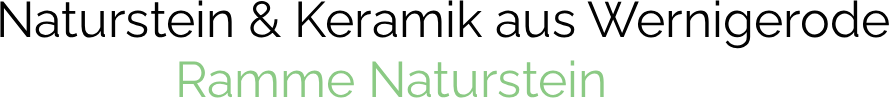 Naturstein & Keramik aus Wernigerode Ramme Naturstein -